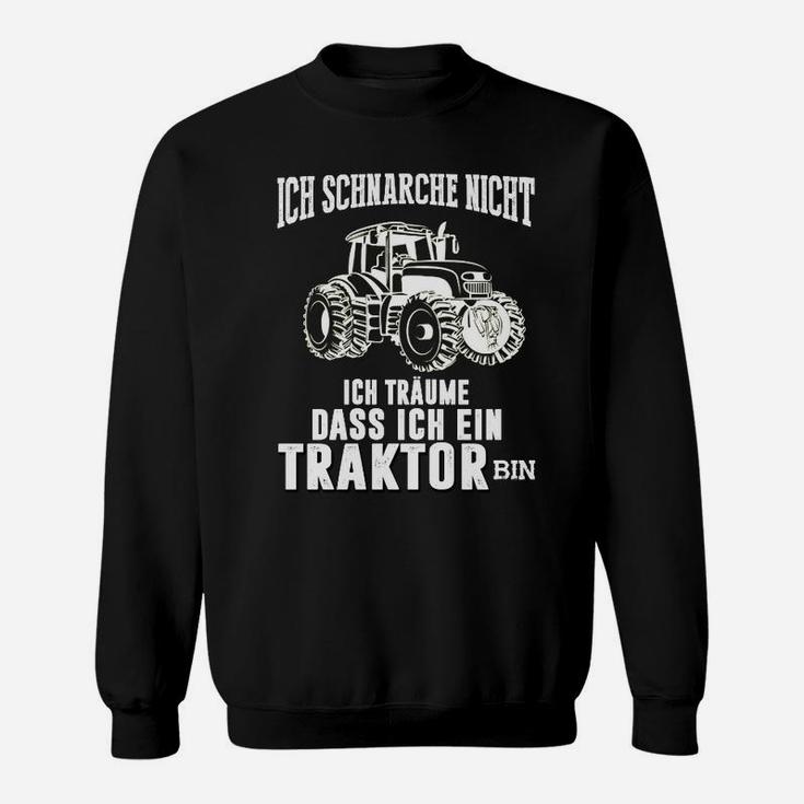 Ich Schnarche Nicht, Träume als Traktor Sweatshirt, Lustiges Bauernhof-Sweatshirt