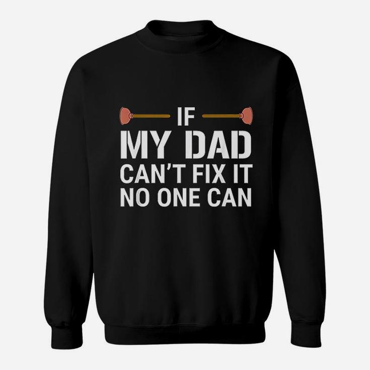 If My Dad Cant Fix It No One Can Funny Plumber Sweatshirt