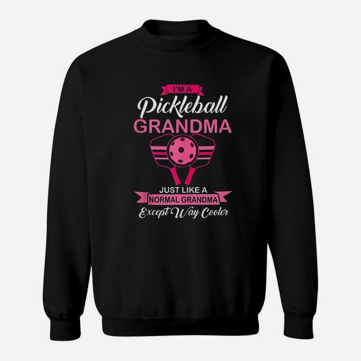 Im A Pickleball Grandma Like A Normal Grandma But Way Cooler Sweatshirt