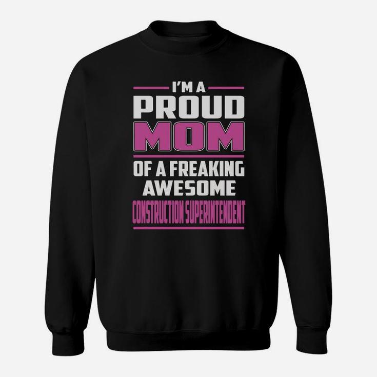 I'm A Proud Mom Of A Freaking Awesome Construction Superintendent Job Shirts Sweat Shirt
