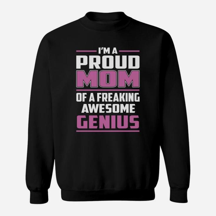 I'm A Proud Mom Of A Freaking Awesome Genius Job Shirts Sweat Shirt