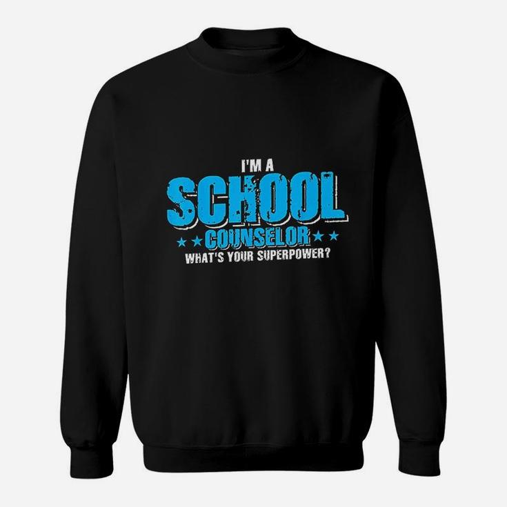 Im A School Counselor What's Your Super Power Funny Sweat Shirt