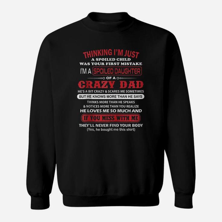 Im A Spoiled Daughter Of A Crazy Dad Father Gifts Zip Sweat Shirt