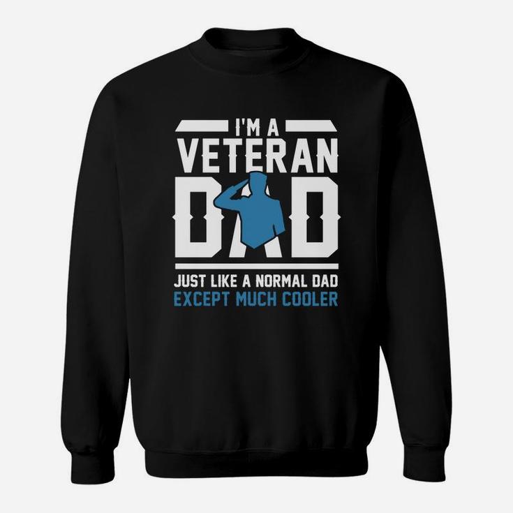 I'm A Veteran Dad Just Like A Normal Dad Sweat Shirt