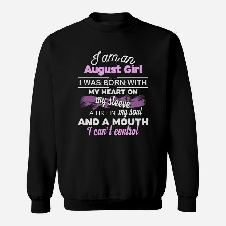 I'm An August Girl I Was Born With My Heart On My Sleev Sweat Shirt