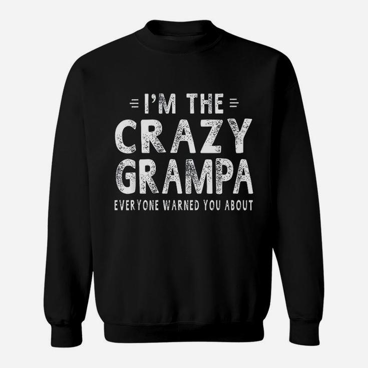 Im The Crazy Grampa Grandpa Fathers Day Sweat Shirt