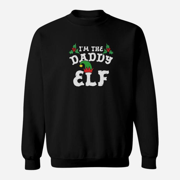 Im The Daddy Elf Matching Family Christmas Shirts Sweat Shirt