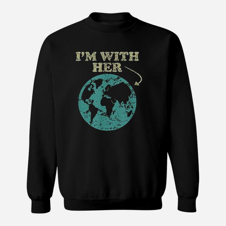 Im With Her Global Warming Climate Change Earth Sweat Shirt