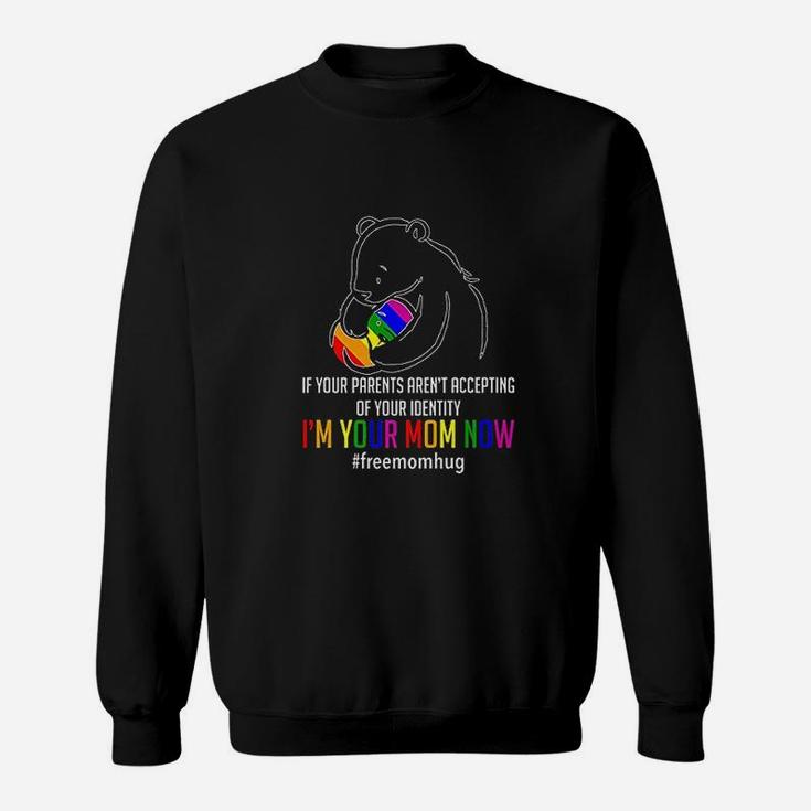 Im Your Mom Now Lgbt Free Hugs Support Pride Mom Hugs Sweat Shirt