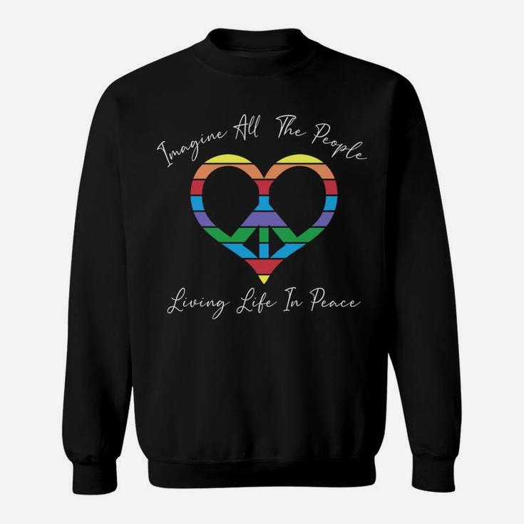 Imagine All The People Living Life In Peace Hippie Peace Heart Sign Sweatshirt