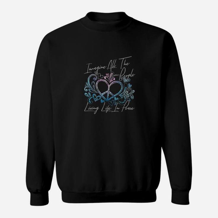 Imagine Hippie People Living Life In Peace And Love Sweat Shirt