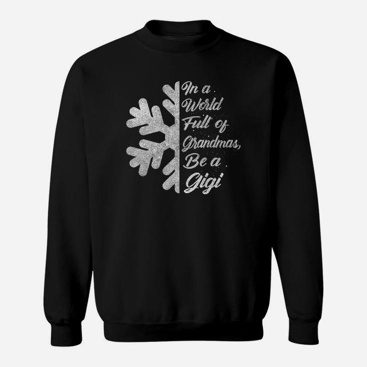 In A World Full Of Grandmas Be A Gigi Funny Grandma Gift Sweat Shirt