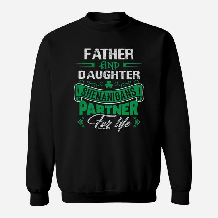 Irish St Patricks Day Father And Daughter Shenanigans Partner For Life Family Gift Sweat Shirt