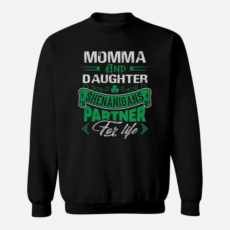 Irish St Patricks Day Momma And Daughter Shenanigans Partner For Life Family Gift Sweat Shirt