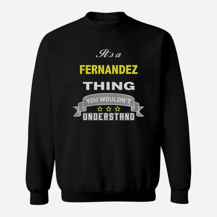 It Is A Fernandez Thing You Wouldnt Understand Sweat Shirt