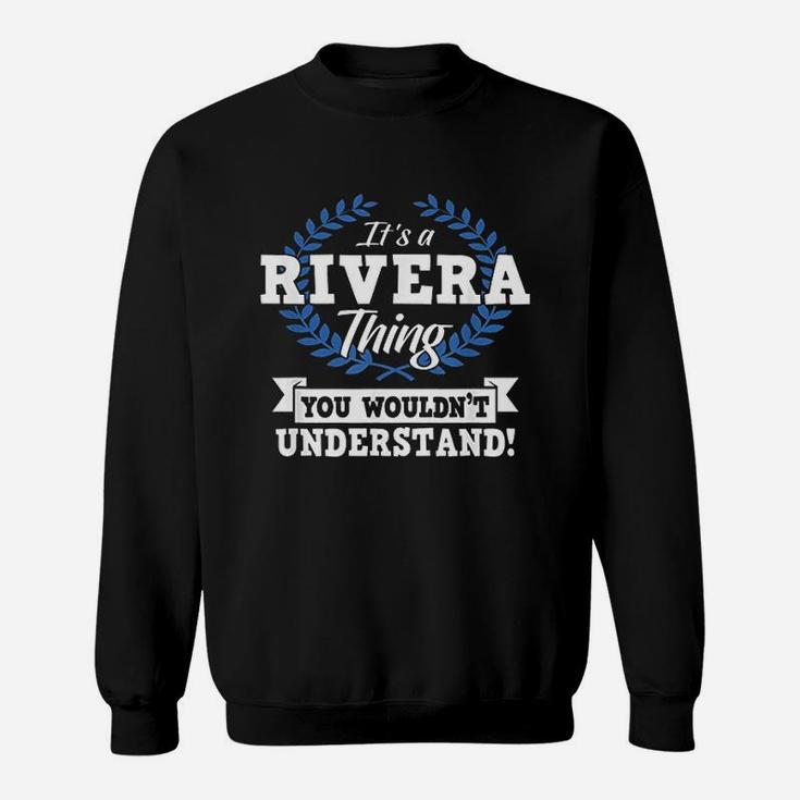 It Is A Rivera Thing You Wouldnt Understand Sweat Shirt