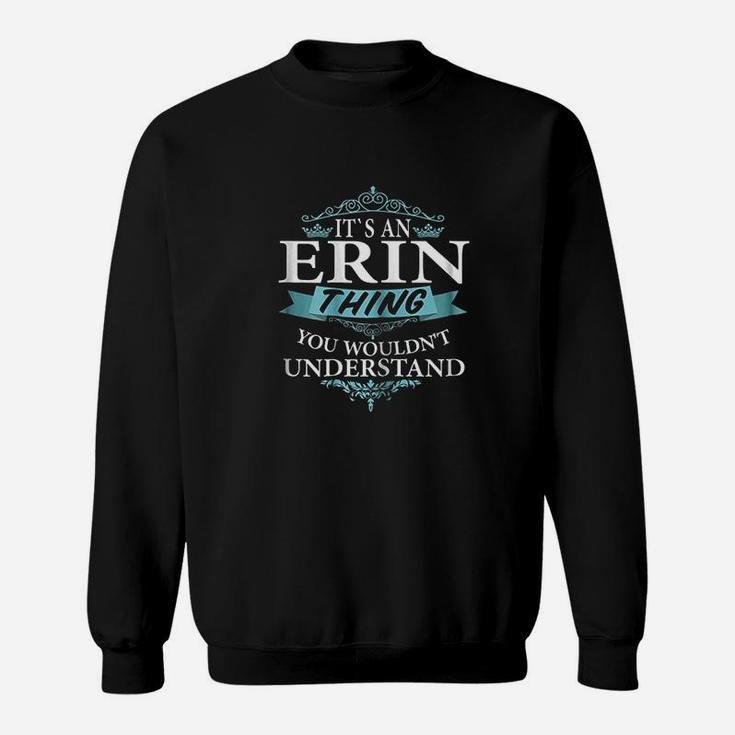 It Is An Erin Thing You Wouldnt Understand Sweat Shirt
