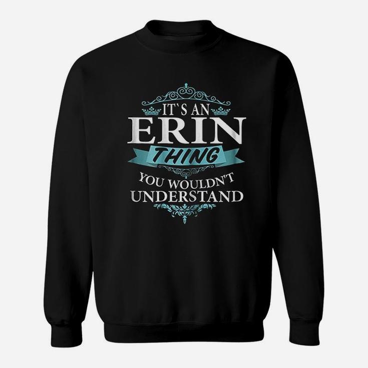 It Is An Erin Thing You Wouldnt Understand Sweatshirt