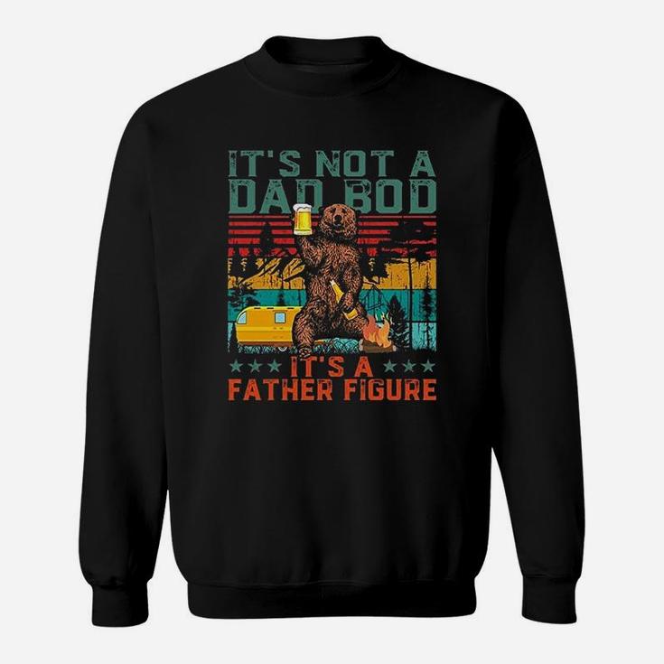 It Is Not A Dad Bod It Is A Father Figure Funny Gift For Dad Sweat Shirt