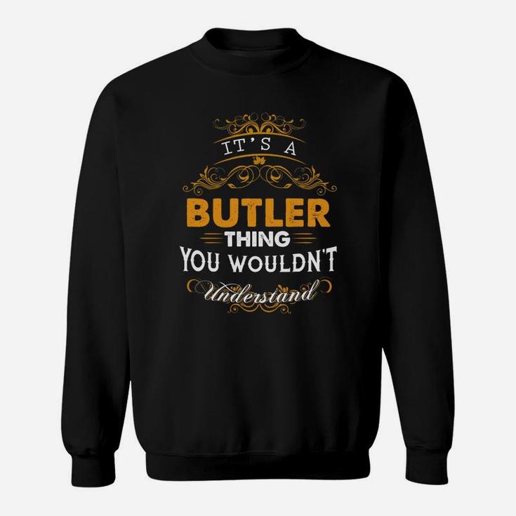 Its A Butler Thing You Wouldnt Understand Names Sweat Shirt