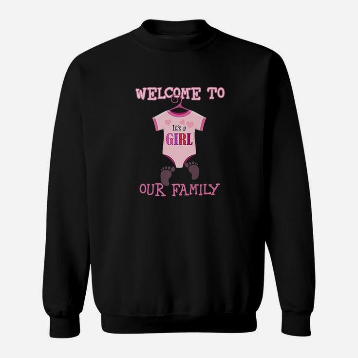 Its A Girl Welcome To Our Family Sweat Shirt