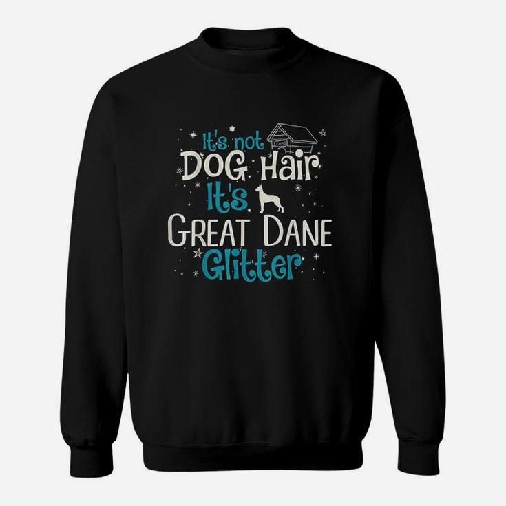 Its Not Dog Hair Its Great Dane Glitter Sweat Shirt