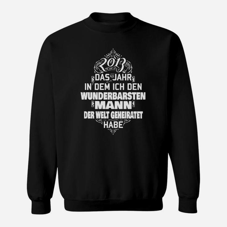 Jahrestag Sweatshirt 2013: Ich heiratete den wunderbarsten Mann der Welt