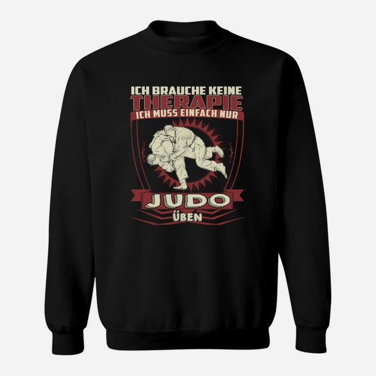 Judo Motiv Sweatshirt Schwarz - Ich brauche keine Therapie, nur Judo