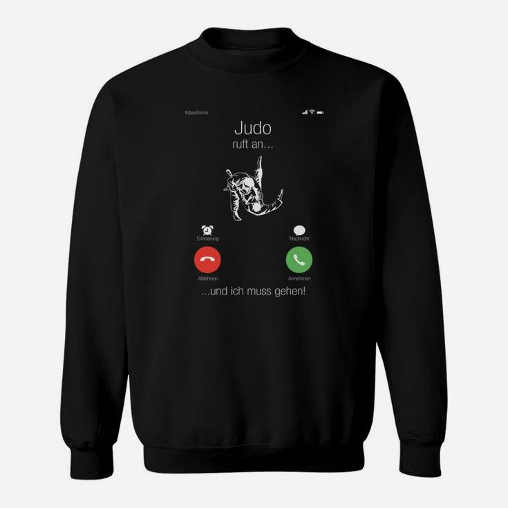 Judo Themen Sweatshirt, Lustiges Anruf-Design Judo ruft... ich muss gehen