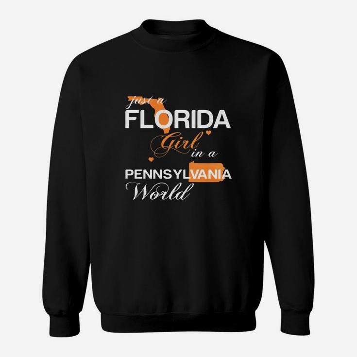 Just A Florida Girl In A Pennsylvania World Sweat Shirt