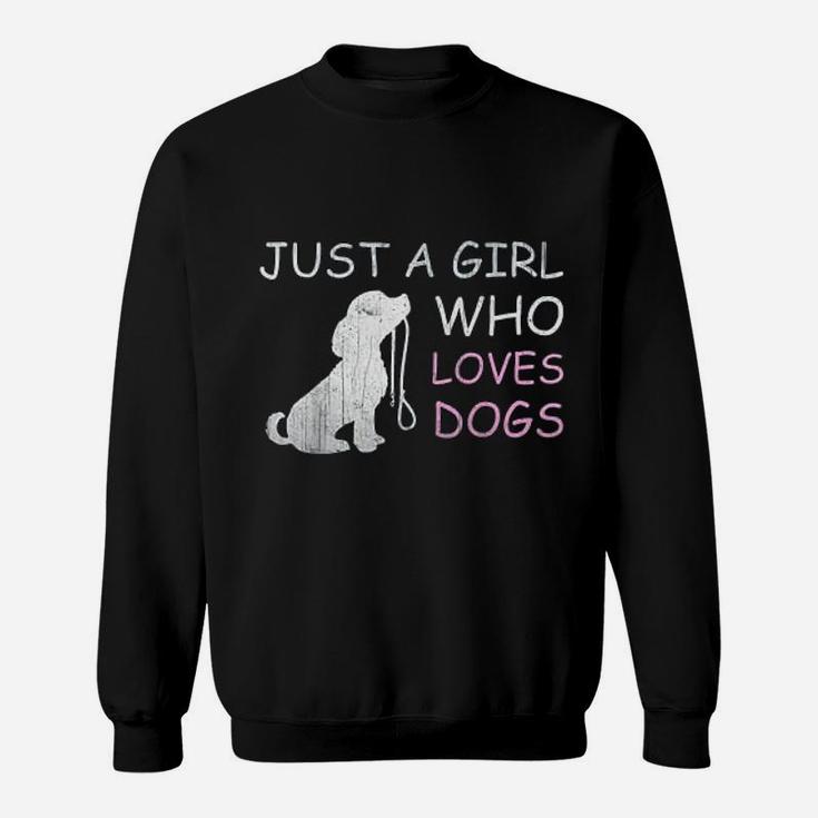 Just A Girl Who Loves Dogs Funny Gift For Dog Lovers Sweat Shirt