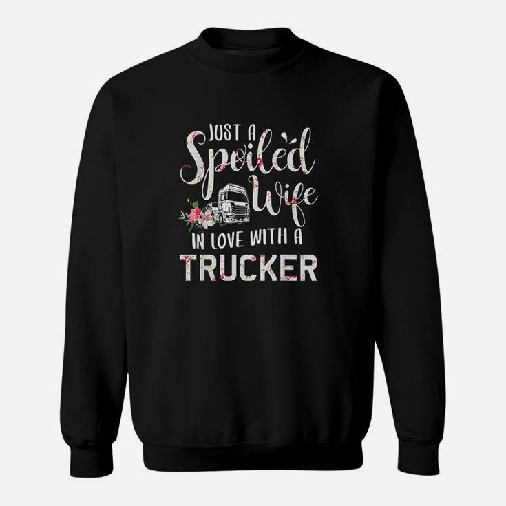 Just A Spoiled Wife In Love With A Trucker Sweatshirt