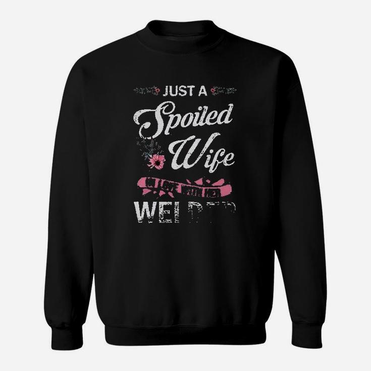Just A Spoiled Wife In Love With Her Welder Wife Gift Sweat Shirt
