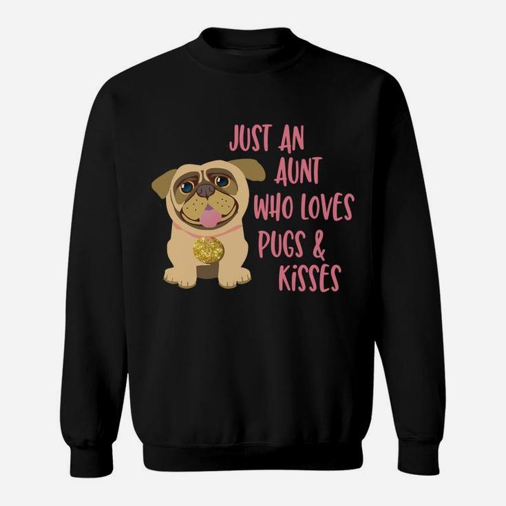 Just An Aunt Who Loves Pugs Cute Mothers Day Pug Gift Sweat Shirt