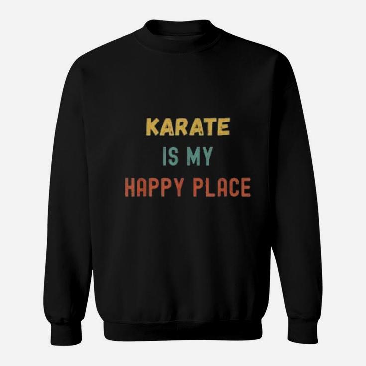 Karate Is My Happy Place Vintage Retro Style Karateka Sweat Shirt