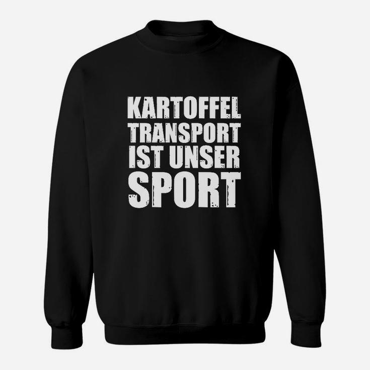 Kartoffel-Transport Ist Kein Sport- Sweatshirt