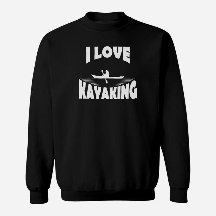 Kayaking - I Love Kayaking Sweat Shirt