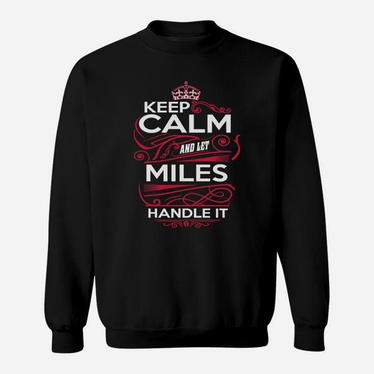 Keep Calm And Let Miles Handle It - Miles Tee Shirt, Miles Shirt, Miles Hoodie, Miles Family, Miles Tee, Miles Name, Miles Kid, Miles Sweatshirt Sweat Shirt