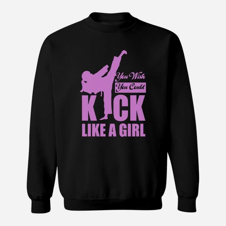 Kick Like A Girl T-shirt Karate Taekwondo Sweatshirt