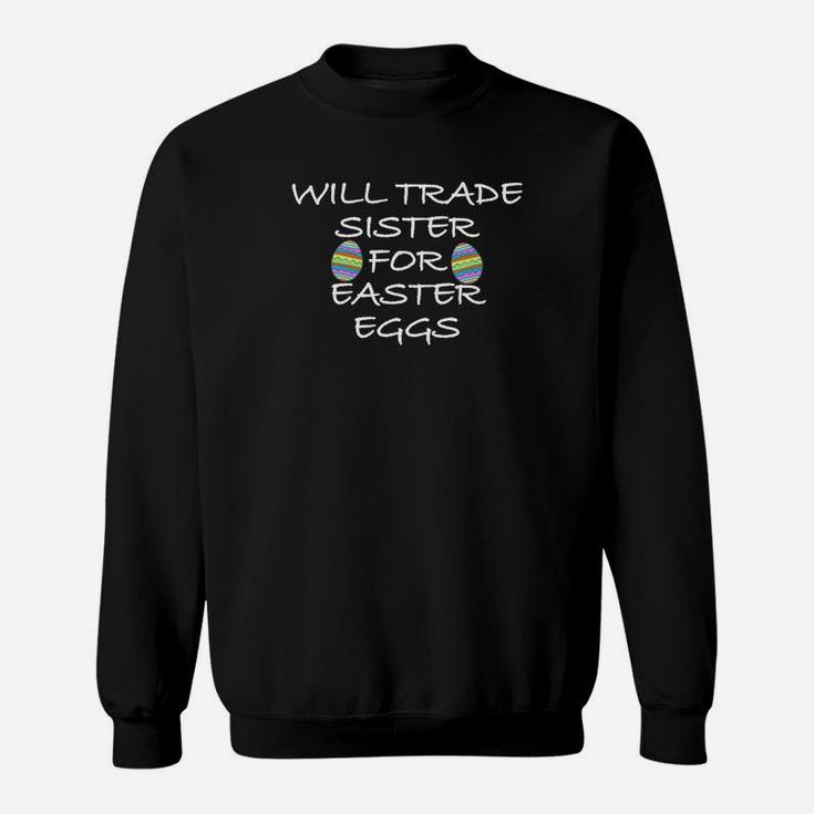 Kids Will Trade Sister For Easter Eggs Funny Kids Sweat Shirt