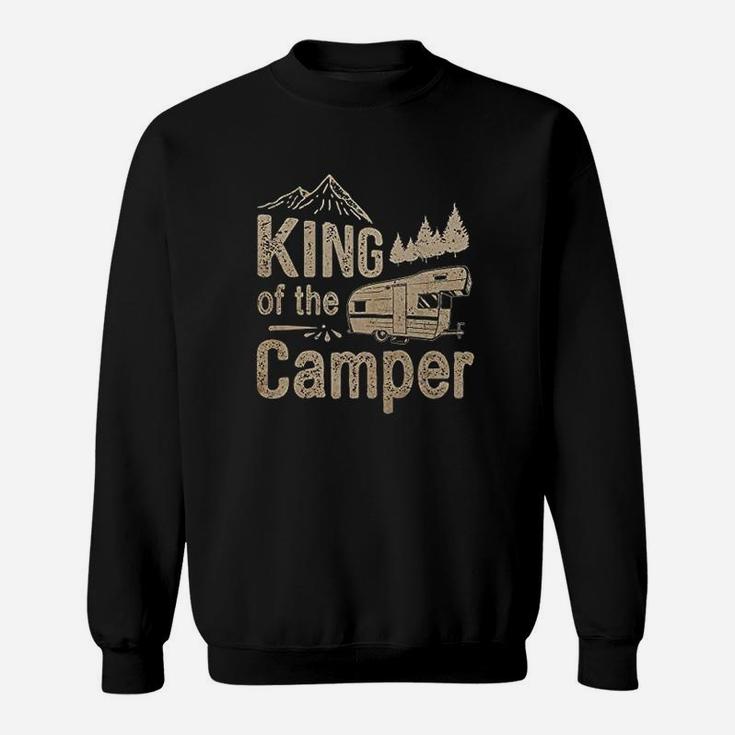 King Of The Camper Nature Lover And Camping Travel Trailer Sweat Shirt