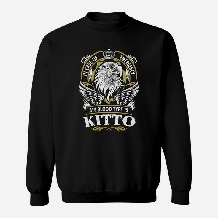 Kitto In Case Of Emergency My Blood Type Is Kitto -kitto T Shirt Kitto Hoodie Kitto Family Kitto Tee Kitto Name Kitto Lifestyle Kitto Shirt Kitto Names Sweat Shirt