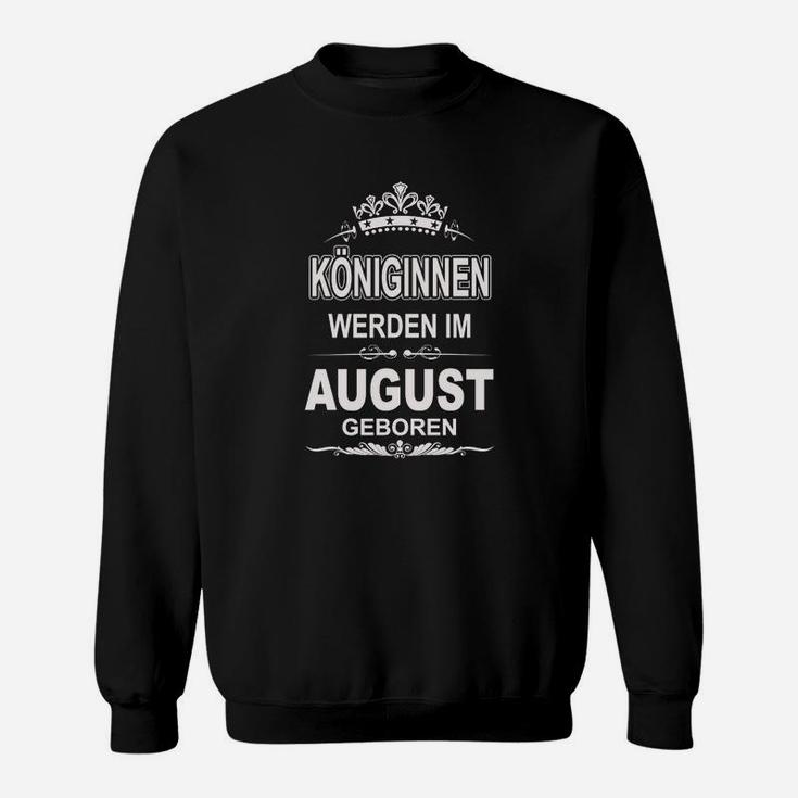 Königinnen Werden Im August Geboren Sweatshirt