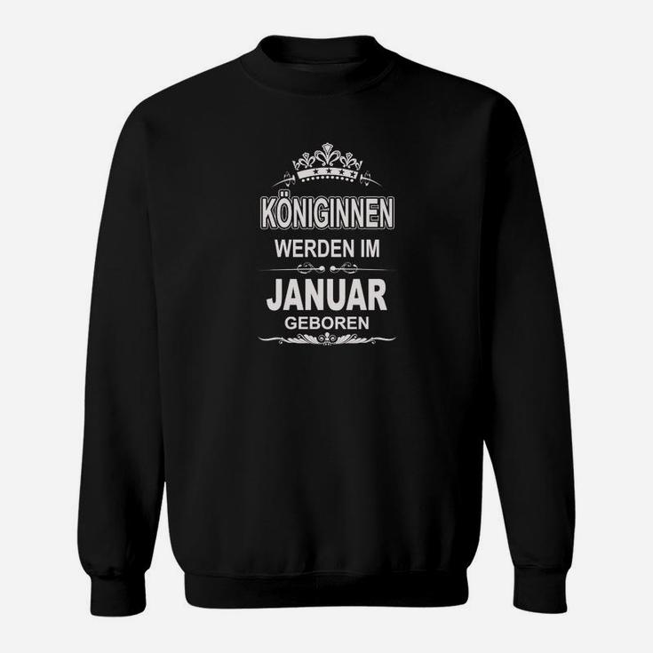 Königinnen Werden Im Januar Geboren Sweatshirt