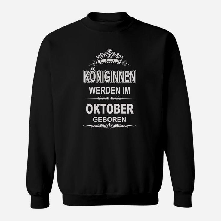Königinnen Werden Im Oktober Geboren Sweatshirt