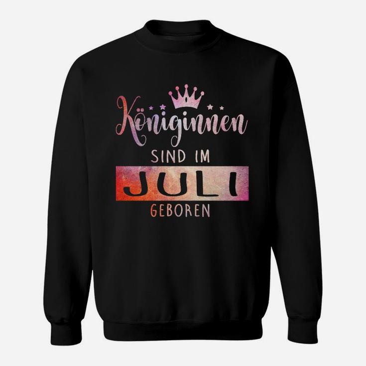 Konignen Sind Im Juli Geboren Sweatshirt