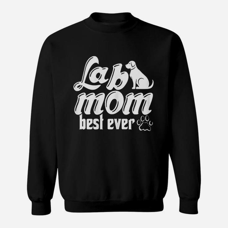 Lab Mom Best Ever Labrador Retriever Owner Funny Dog Lover Sweat Shirt
