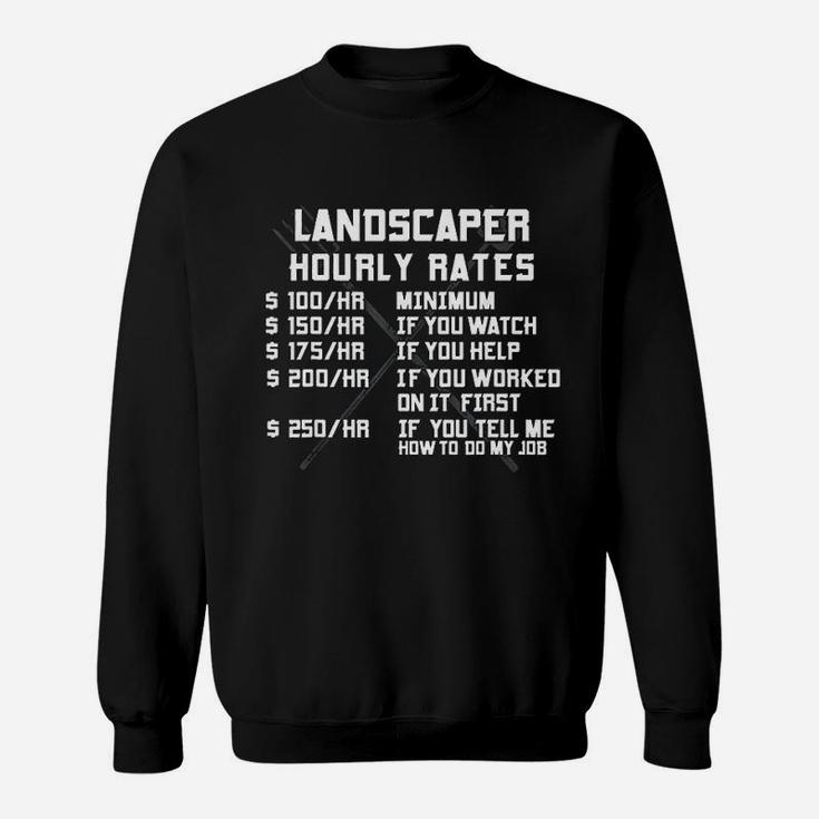 Landscaper Hourly Rate Funny Labor Landscaping Mowing Gifts Sweat Shirt