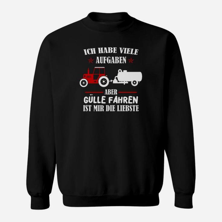 Landwirt Viele Aufgaben Gülle Fahren Sweatshirt