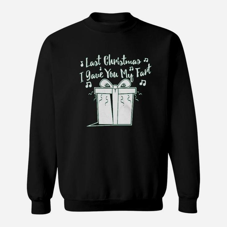 Last Christmas I Gave You My Fart Funny Holiday Song Sweat Shirt